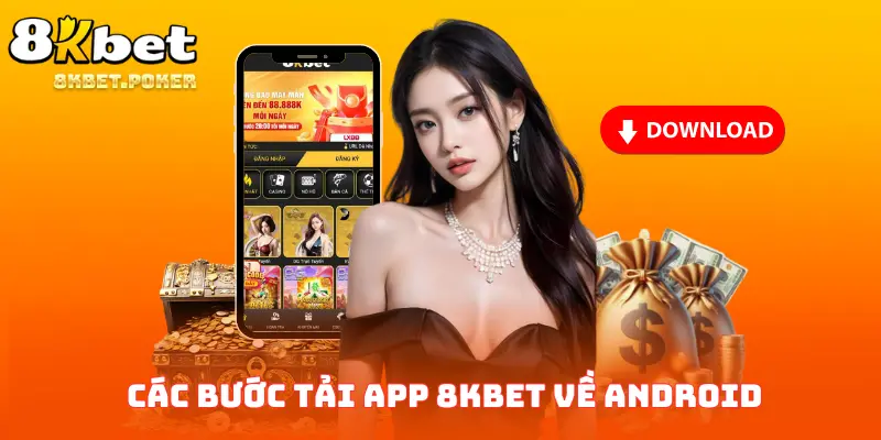 Hướng dẫn các bước tải app 8KBET thông qua Android