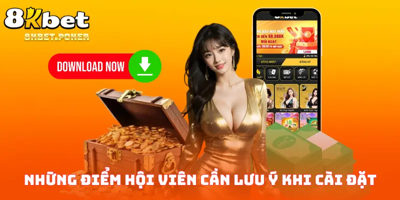 Top những điểm hội viên cần lưu ý khi cài đặt ứng dụng